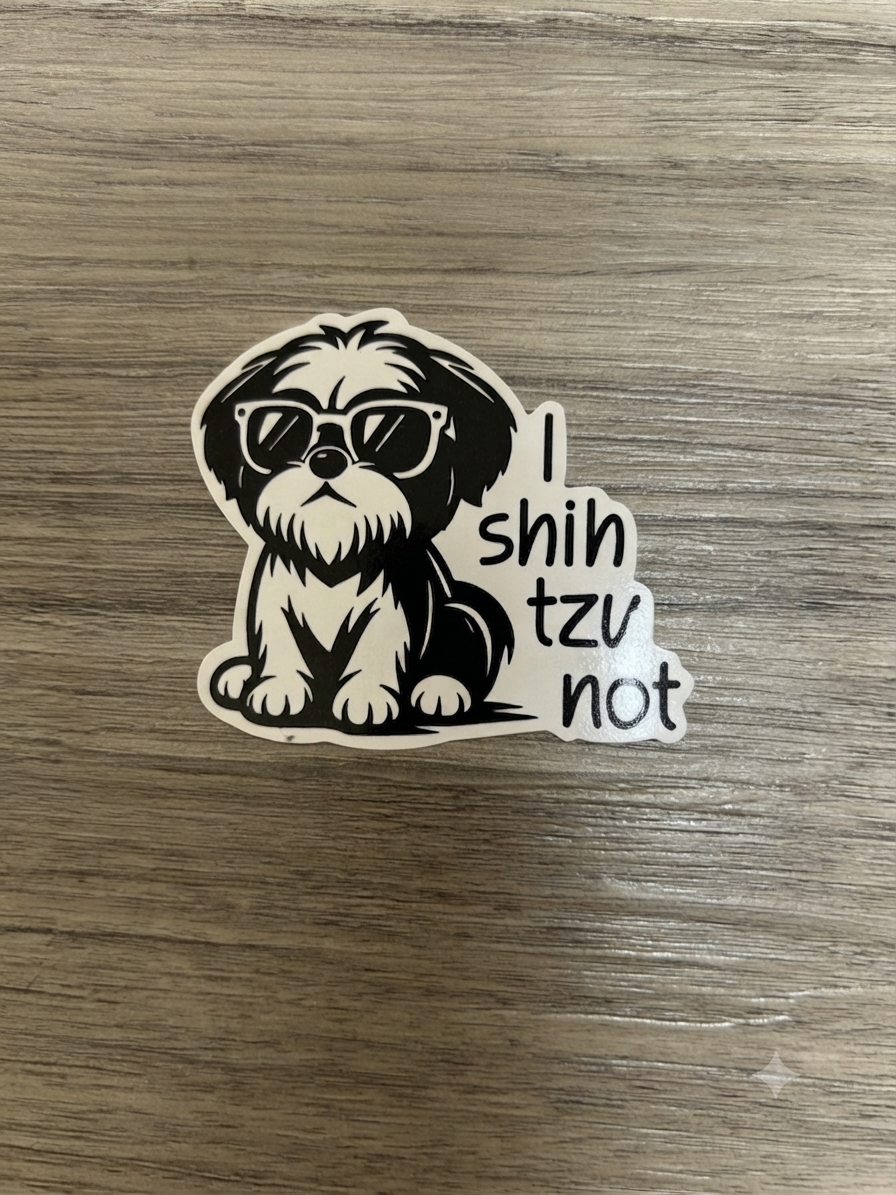 I shih tzv not, meme office, computer sticker |  Humor Decal (Laptop, Water Bottle)