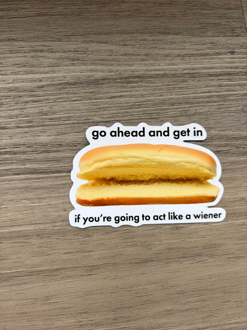 Go ahead and get in , wiener, meme office,  Waterproof Vinyl Bookish Decal(Laptop, Water Bottle)